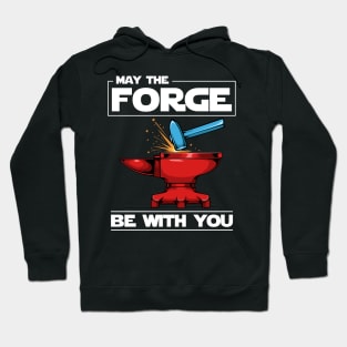 Blacksmith - May The Forge Be With you - Blacksmith Pun Hoodie